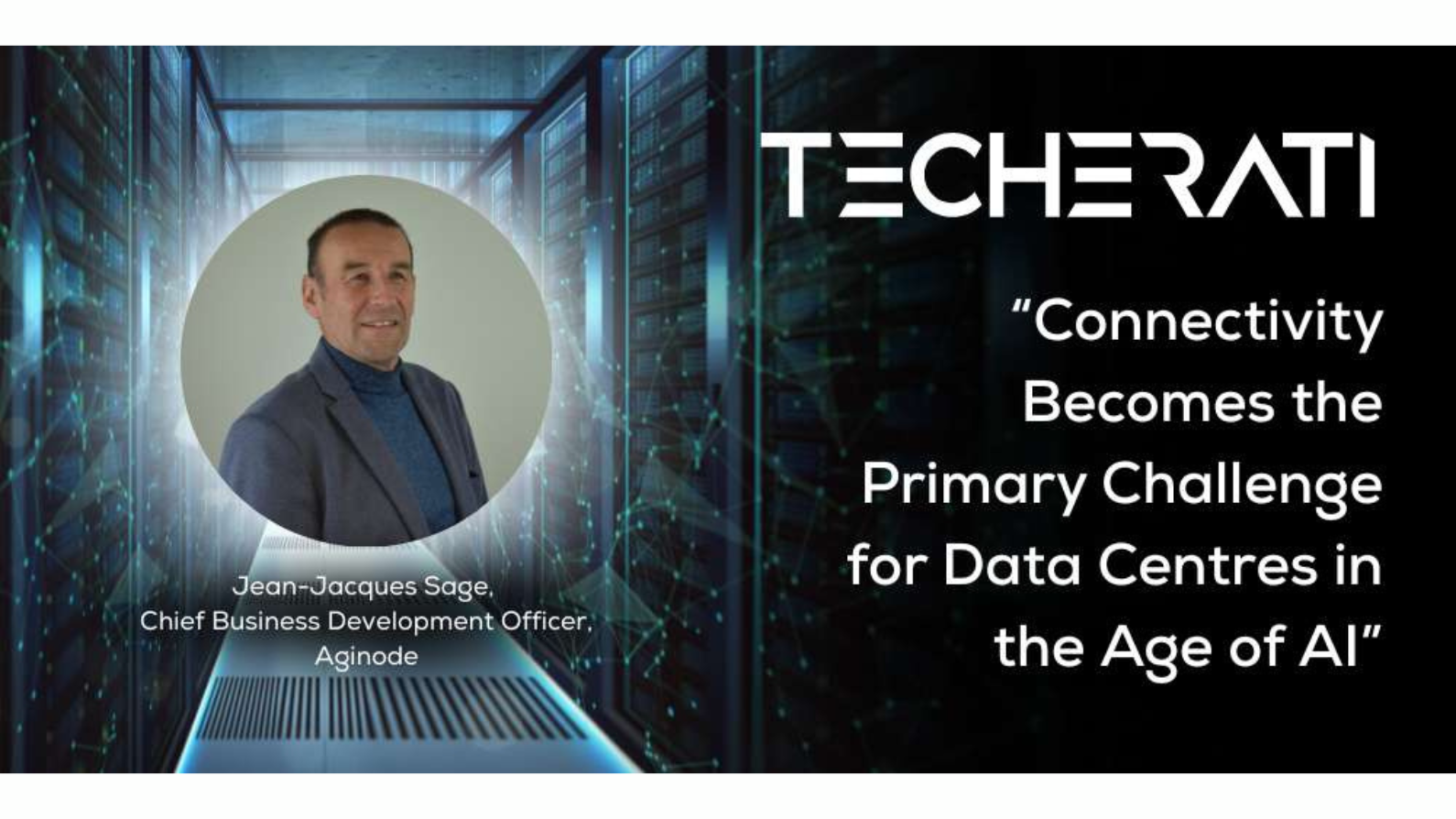 Techerati interview Aginode view on Connectivity in AI data centres